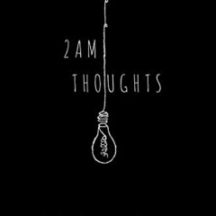 FREE EPUB ✅ 2am Thoughts by  Makenzie Campbell [EBOOK EPUB KINDLE PDF]