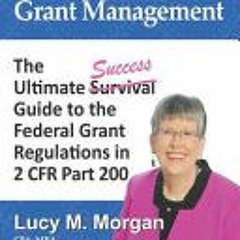 [PDF/ePub] Decoding Grant Management: The Ultimate Success Guide to the Federal Grant Regulations in