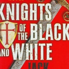 ( rTaS ) Knights of the Black and White (The Templar Trilogy, Book 1) by  Jack Whyte ( 5GOCq )
