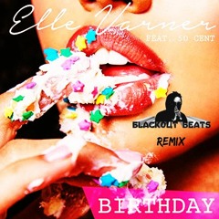 Elle Varner - Birthday (feat. 50 Cent) (Blackout Beats Remix)