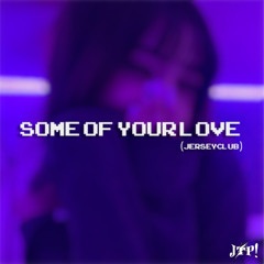 Some of ya love (JerseyClub)