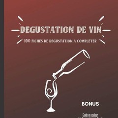 read✔ Carnet de d?gustation de vin: Livre tout en couleur avec 100 fiches d'entrainement - Inclu