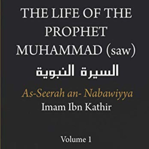 [Download] EBOOK 💕 The Life of the Prophet Muhammad (saw) - Volume 1 - As Seerah An