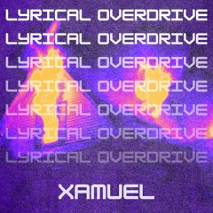 Xamuel - Lyrical Overdrive [FREE DOWNLOAD]