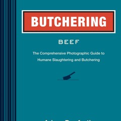 [PDF]❤️DOWNLOAD⚡️ Butchering Beef The Comprehensive Photographic Guide to Humane Slaughterin