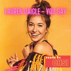 Lauren Daigle - You Say Remix by OHSI