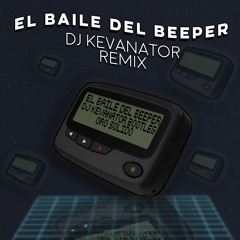 El Baile Del Beeper (DJ Kevanator Remix)