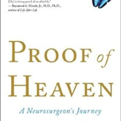 [GET] EPUB √ Proof of Heaven: A Neurosurgeon's Journey into the Afterlife by Eben Ale