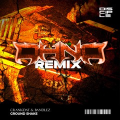 Ground Shake (Crankdat, Bandlez) - DHNO REMIX
