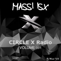 Massi ISX @ Circle X Radio Volume 001