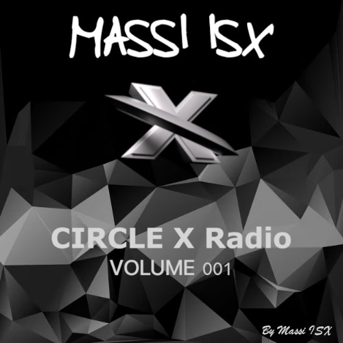 Massi ISX @ Circle X Radio Volume 001