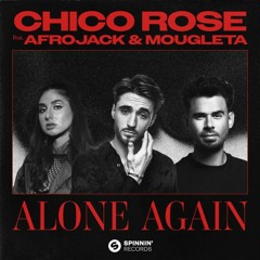 Chico Rose - Alone Again (feat. Afrojack & Mougleta)  (Stardust Remix)