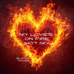 My Love's On Fire (hot mix)