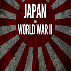 download EPUB 📌 Japan and World War II: The History and Legacy of the Imperial Japan