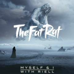 TheFatRat & RIELL - Myself & I