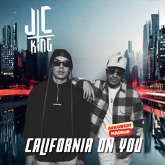 California On You (JC KING Afrobeat Mashup)