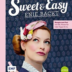 Sweet and Easy – Enie backt: Rezepte zum Fest fürs ganze Jahr: Mit XXL-Poster für Cake Topper und
