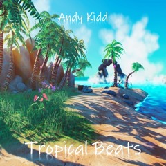 Andy Kidd - Tropical Beats (Aug 2020)