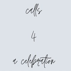 Calls 4 A Celebration