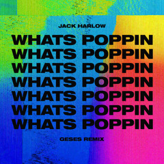 JACK HARLOW - WHAT'S POPPIN (GESES Remix)