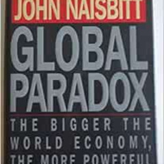[Download] EBOOK √ Global Paradox * The Bigger The World Economy, The More Powerful I