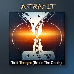 Talk Tonight (Break The Chain)