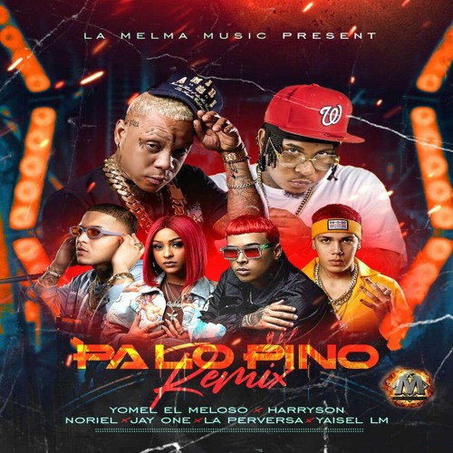 La Melma Music, Jey One, Noriel, La Greña, Yomel, Yaisel, La Perversa, Harryson - Pa Lo Pino (Remix)