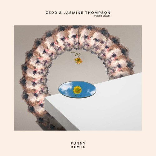 Zedd & Jasmine Thompson - Funny [vaan Alen REMIX]