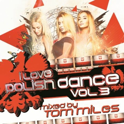 I love Polish Dance vol.3 Mixed By Tom Miles