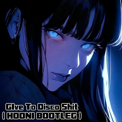 Give To Disco Shit (HOONI BOOTLEG)