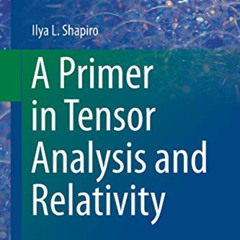 READ EPUB 💚 A Primer in Tensor Analysis and Relativity (Undergraduate Lecture Notes