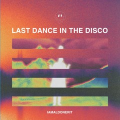 Last Dance In The Disco (WE THE ILLEST)