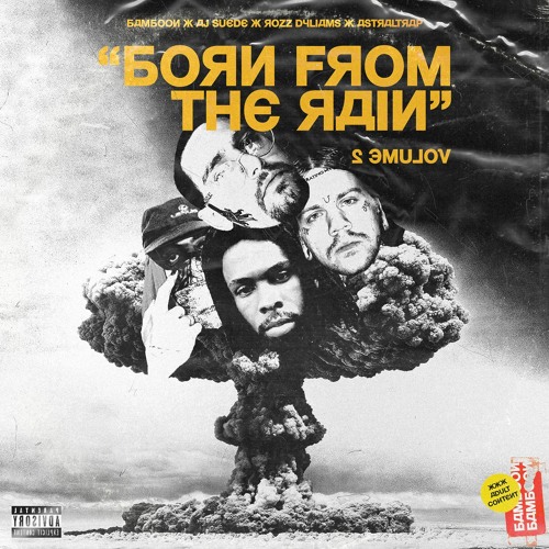 BORN FROM THE RAIN VOL. 2 ft. ASTRAL TRAP, AJ SUEDE, ROZZ DYLIAMS [FULL MIXTAPE]