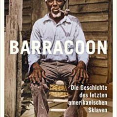 READ EPUB 📘 Barracoon: Die Geschichte des letzten amerikanischen Sklaven (German Edi