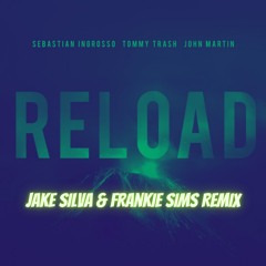 Reload - Sebastian Ingrosso (Jake Silva & Frankie Sims Remix) {Support From DJSFROMMARS)