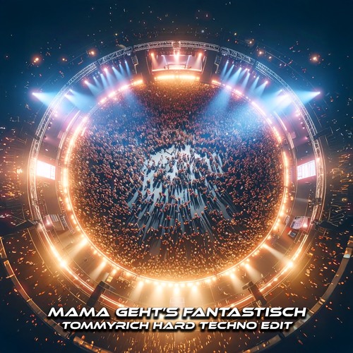 Mama Geht's Fantastisch (Tommyrich Hard Techno Edit) [FREE DOWNLOAD]