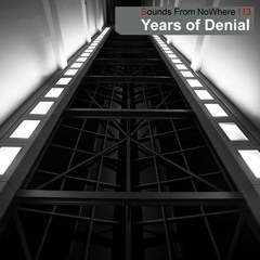 Sounds From NoWhere Podcast #113 - Years of Denial