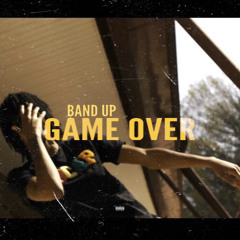 Band Up - GAME OVER Prod by Band Up