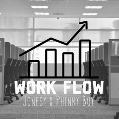 Work Flow (Ft. Phinny Boy) (Prod. Relevant Beats)