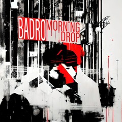 Badro - Morning Drop