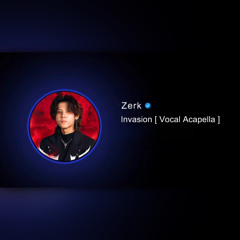 INVASION [ Vocal Acapella ]