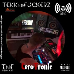 Cero Tronic TnF Podcast #289