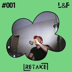 RETAKE 001: L&F