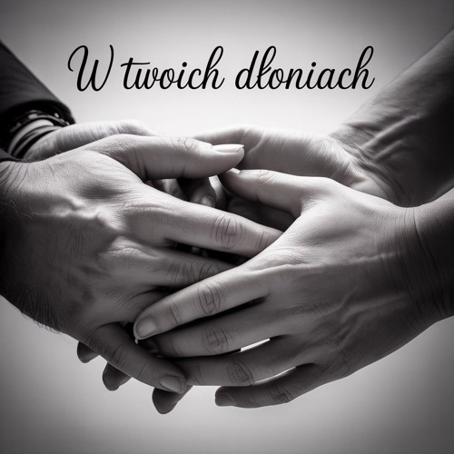 W Twoich Dloniach