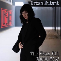 Ekin Fil - The Guest Mix (Urban Mutant Radio on KHUH 104.9 FM Seattle)