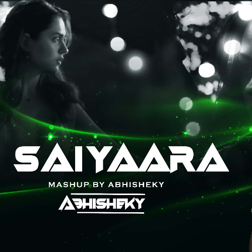 SAIYAARA MASHUP BY ABHISHEKY