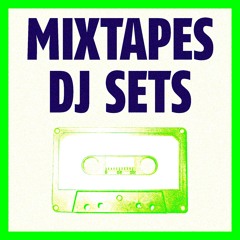 MIXTAPES & DJ SETS