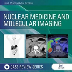 GET PDF EBOOK EPUB KINDLE Nuclear Medicine and Molecular Imaging: Case Review Series E-Book by  Lilj