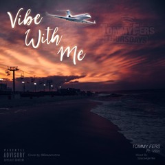 Tommy Fers - Vibe With Me (Prod. SupaCrankIt) Ft. BagBoy X (Mix by Spaceagetike)