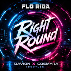 Flo Rida - Right Round (Davion x Cosmyra Remix)
